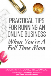 These are some really practical tips for helping you to juggle running your online business with being a full time mom
