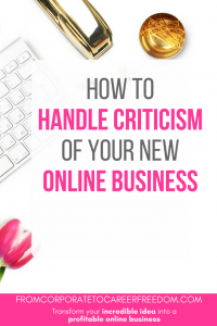 if you're struggling to handle criticism of your new online business, this post will give you some suggestions as to how you can turn that into a positive and actually allow it to help your business, entrepreneur, tips