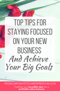 top tips for staying focused on your new business
