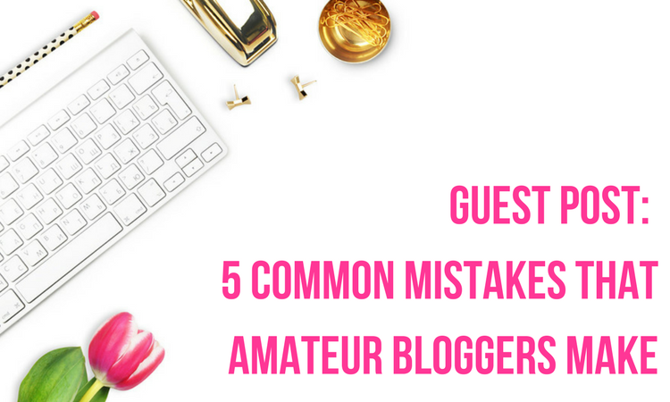 5 common mistakes amateur bloggers make