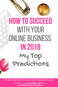 Starting an online business soon or want to grow it in 2018? Here are my top prediciions for what will work and my tips for how to grow your business fast