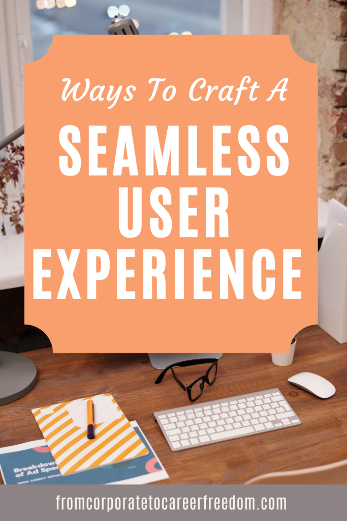 Ways To Craft A Seamless User Experience